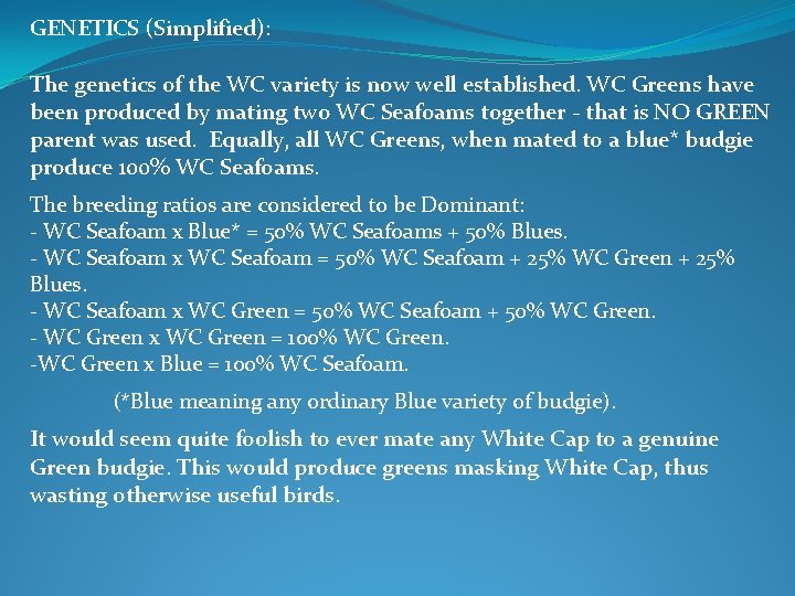 GENETICS (Simplified): The genetics of the WC variety is now well established. WC Greens