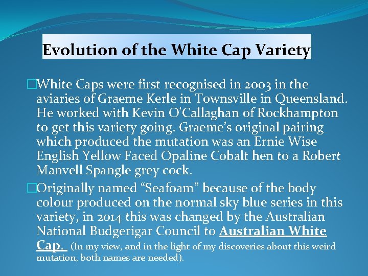 Evolution of the White Cap Variety �White Caps were first recognised in 2003 in