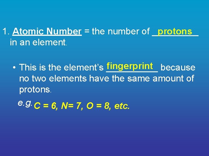 protons 1. Atomic Number = the number of _____ in an element. fingerprint because