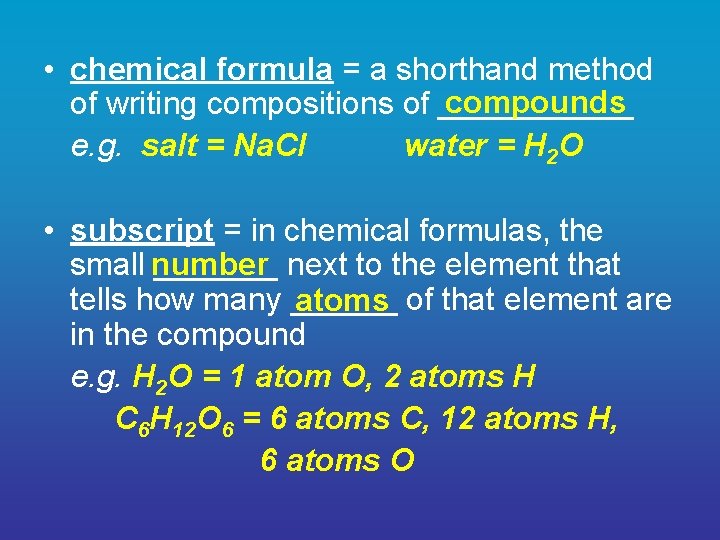  • chemical formula = a shorthand method compounds of writing compositions of ______