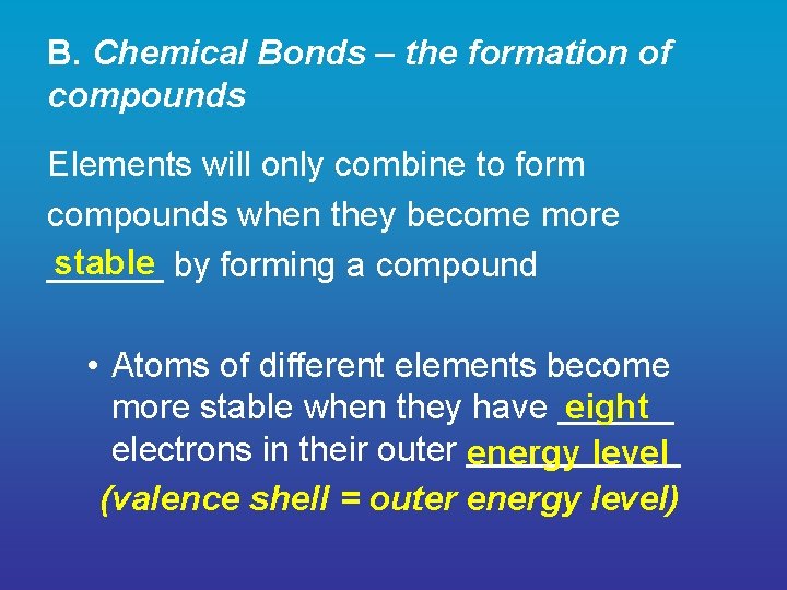 B. Chemical Bonds – the formation of compounds Elements will only combine to form