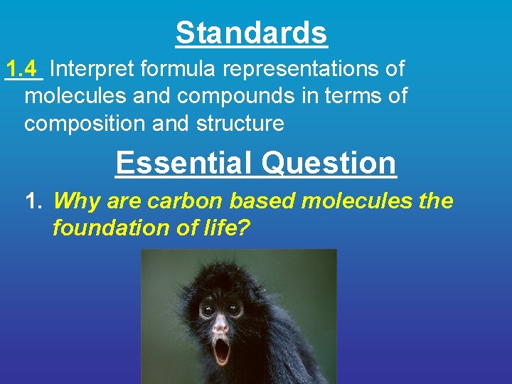 Standards 1. 4 ___ Interpret formula representations of molecules and compounds in terms of