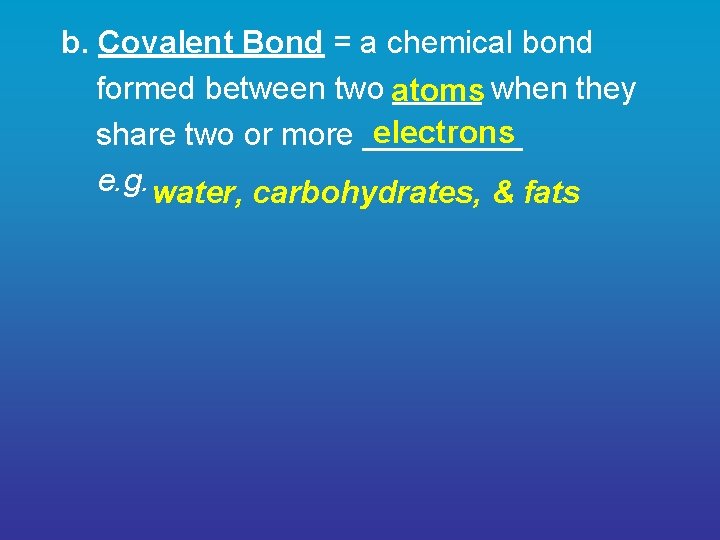 b. Covalent Bond = a chemical bond formed between two atoms _____ when they