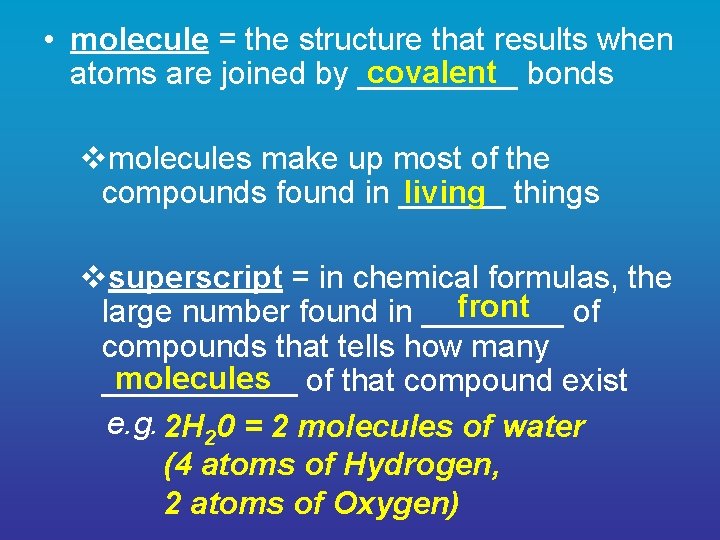  • molecule = the structure that results when covalent bonds atoms are joined