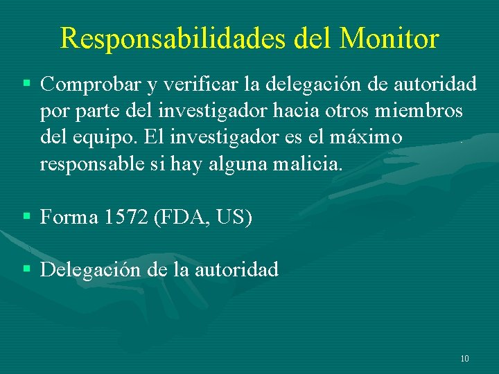 Responsabilidades del Monitor § Comprobar y verificar la delegación de autoridad por parte del