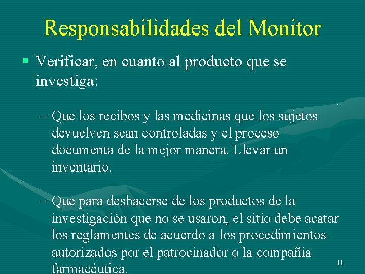 Responsabilidades del Monitor § Verificar, en cuanto al producto que se investiga: – Que Responsabilidades del Monitor § Verificar, en cuanto al producto que se investiga: – Que