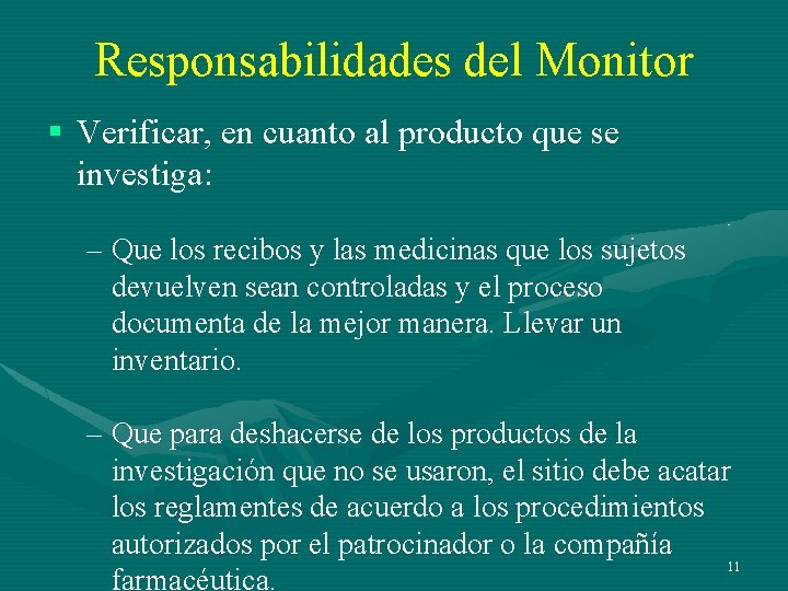 Responsabilidades del Monitor § Verificar, en cuanto al producto que se investiga: – Que