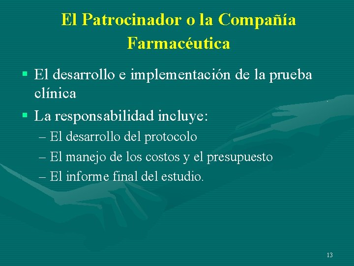 El Patrocinador o la Compañía Farmacéutica § El desarrollo e implementación de la prueba El Patrocinador o la Compañía Farmacéutica § El desarrollo e implementación de la prueba