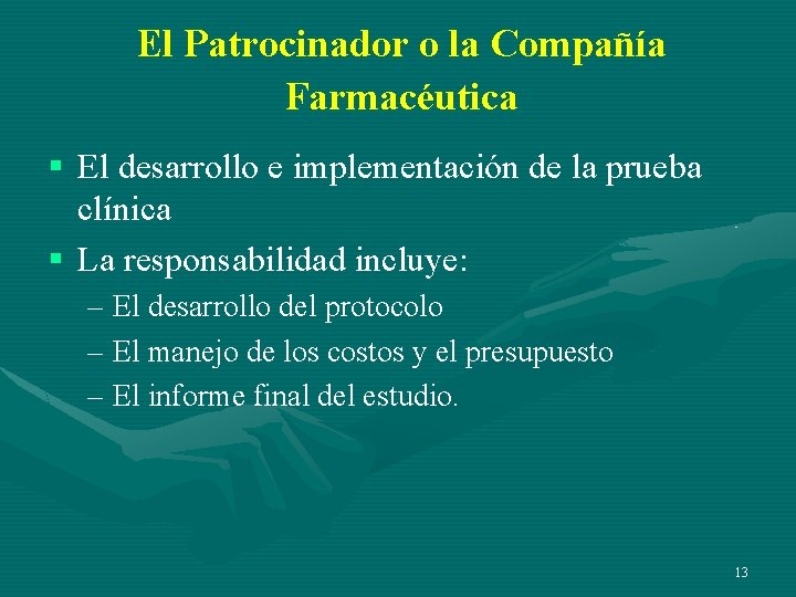 El Patrocinador o la Compañía Farmacéutica § El desarrollo e implementación de la prueba