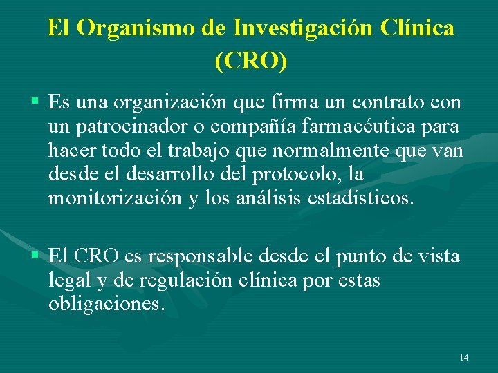 El Organismo de Investigación Clínica (CRO) § Es una organización que firma un contrato