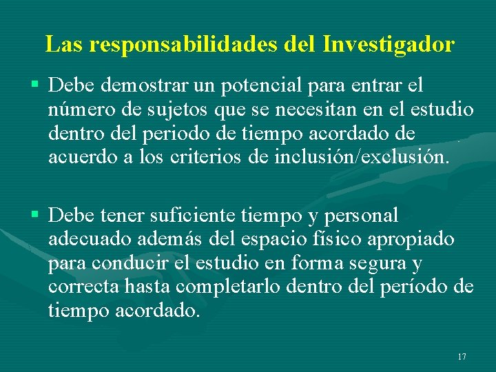 Las responsabilidades del Investigador § Debe demostrar un potencial para entrar el número de