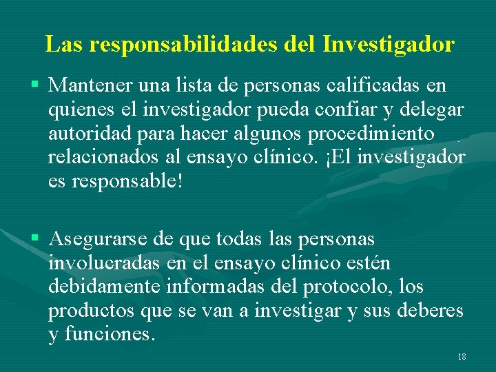 Las responsabilidades del Investigador § Mantener una lista de personas calificadas en quienes el