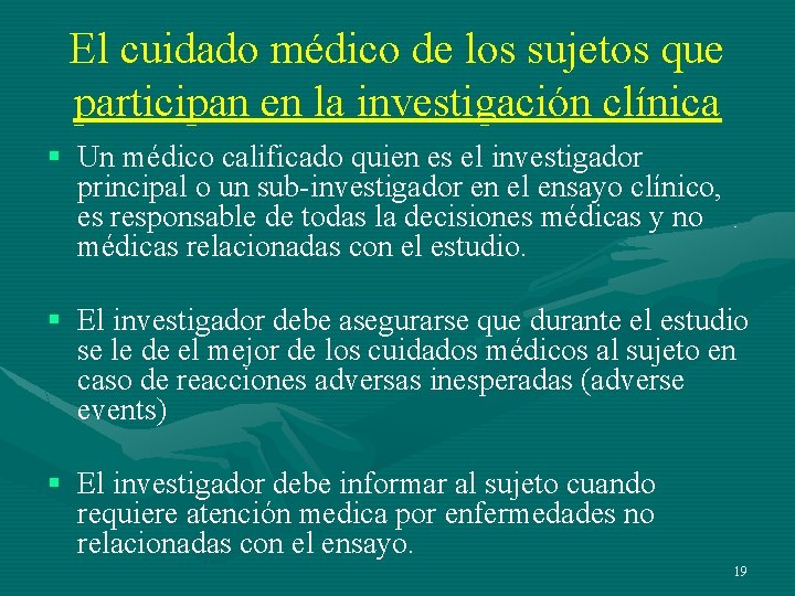 El cuidado médico de los sujetos que participan en la investigación clínica § Un