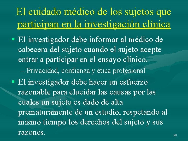 El cuidado médico de los sujetos que participan en la investigación clínica § El