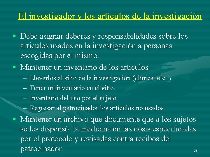 El investigador y los artículos de la investigación § Debe asignar deberes y responsabilidades El investigador y los artículos de la investigación § Debe asignar deberes y responsabilidades