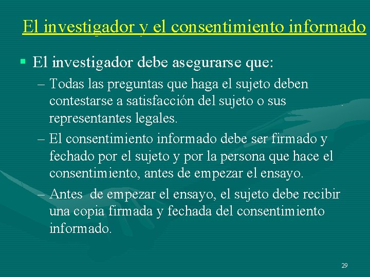 El investigador y el consentimiento informado § El investigador debe asegurarse que: – Todas El investigador y el consentimiento informado § El investigador debe asegurarse que: – Todas