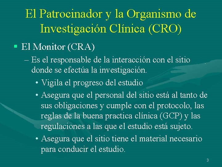 El Patrocinador y la Organismo de Investigación Clínica (CRO) § El Monitor (CRA) – El Patrocinador y la Organismo de Investigación Clínica (CRO) § El Monitor (CRA) –