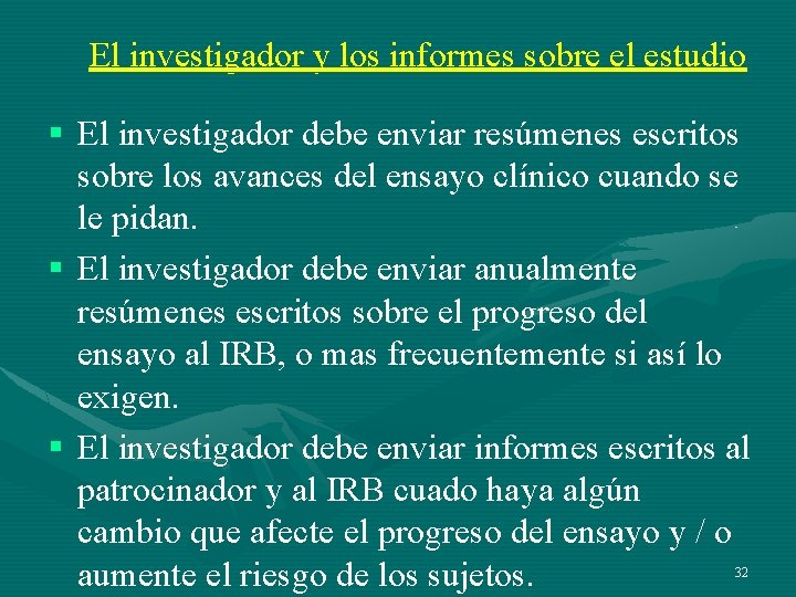 El investigador y los informes sobre el estudio § El investigador debe enviar resúmenes El investigador y los informes sobre el estudio § El investigador debe enviar resúmenes