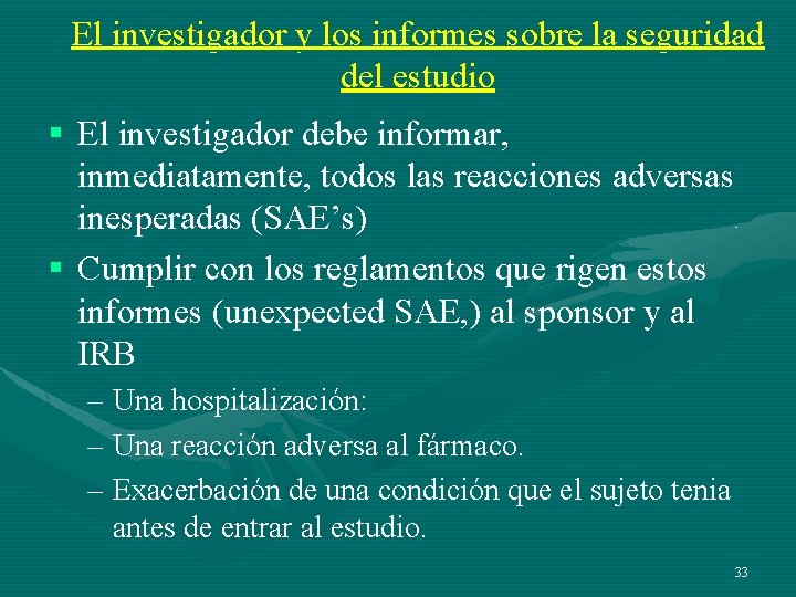 El investigador y los informes sobre la seguridad del estudio § El investigador debe El investigador y los informes sobre la seguridad del estudio § El investigador debe
