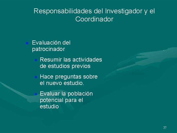 Responsabilidades del Investigador y el Coordinador n Evaluación del patrocinador l Resumir las actividades