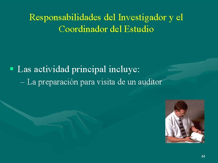 Responsabilidades del Investigador y el Coordinador del Estudio § Las actividad principal incluye: – Responsabilidades del Investigador y el Coordinador del Estudio § Las actividad principal incluye: –
