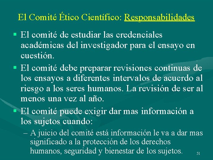 El Comité Ético Científico: Responsabilidades § El comité de estudiar las credenciales académicas del