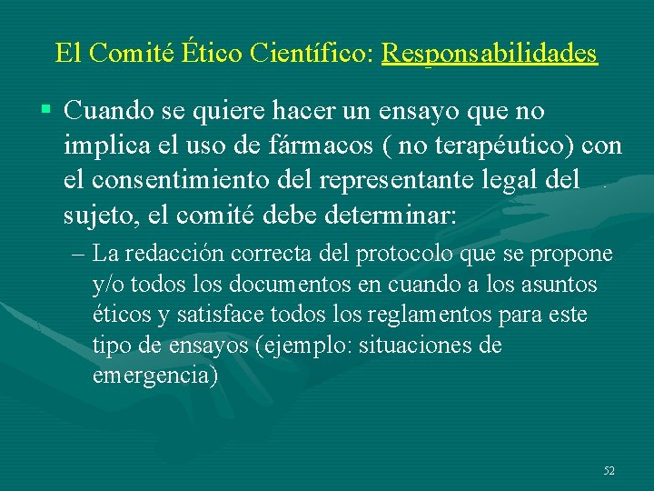 El Comité Ético Científico: Responsabilidades § Cuando se quiere hacer un ensayo que no