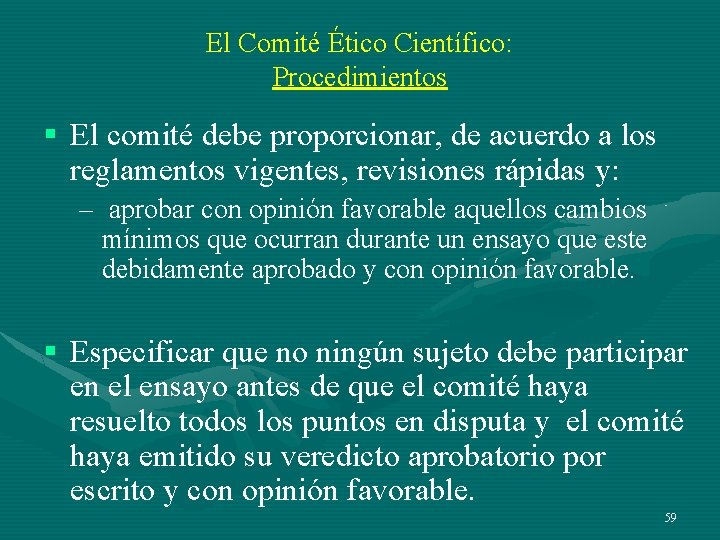 El Comité Ético Científico: Procedimientos § El comité debe proporcionar, de acuerdo a los