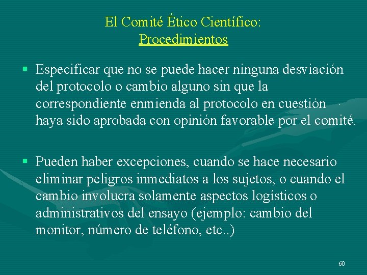 El Comité Ético Científico: Procedimientos § Especificar que no se puede hacer ninguna desviación