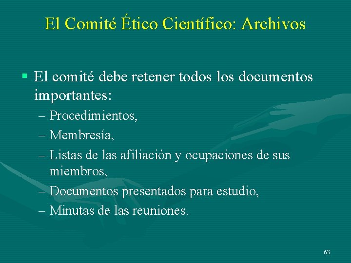 El Comité Ético Científico: Archivos § El comité debe retener todos los documentos importantes: El Comité Ético Científico: Archivos § El comité debe retener todos los documentos importantes: