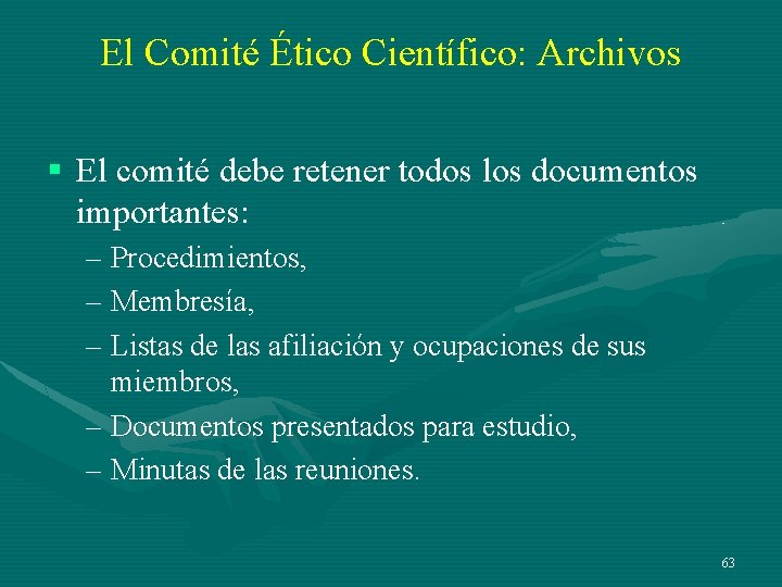 El Comité Ético Científico: Archivos § El comité debe retener todos los documentos importantes: