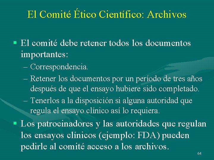 El Comité Ético Científico: Archivos § El comité debe retener todos los documentos importantes: El Comité Ético Científico: Archivos § El comité debe retener todos los documentos importantes: