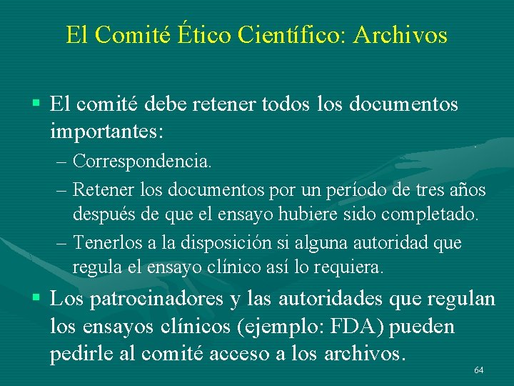 El Comité Ético Científico: Archivos § El comité debe retener todos los documentos importantes: