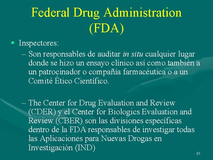 Federal Drug Administration (FDA) § Inspectores: – Son responsables de auditar in situ cualquier
