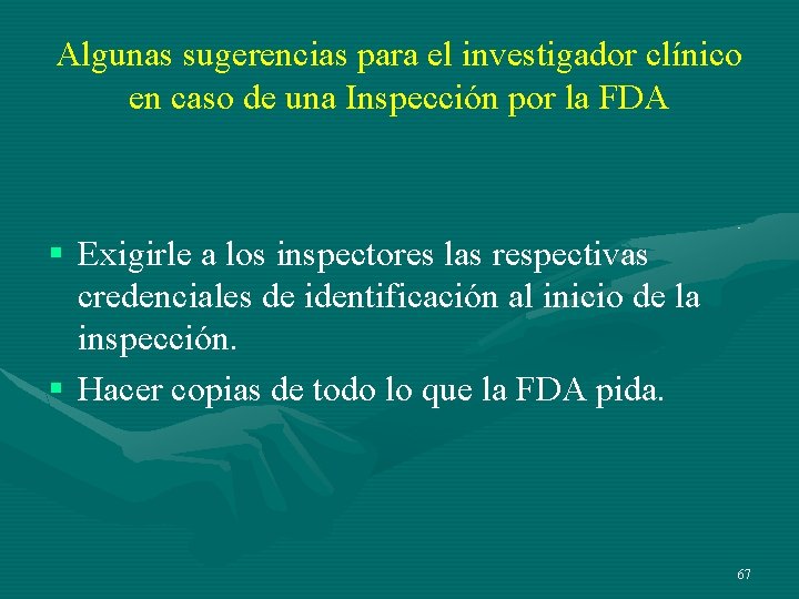 Algunas sugerencias para el investigador clínico en caso de una Inspección por la FDA Algunas sugerencias para el investigador clínico en caso de una Inspección por la FDA