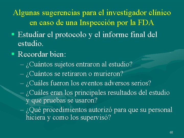 Algunas sugerencias para el investigador clínico en caso de una Inspección por la FDA Algunas sugerencias para el investigador clínico en caso de una Inspección por la FDA