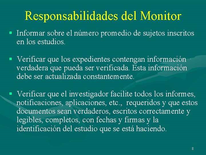 Responsabilidades del Monitor § Informar sobre el número promedio de sujetos inscritos en los Responsabilidades del Monitor § Informar sobre el número promedio de sujetos inscritos en los