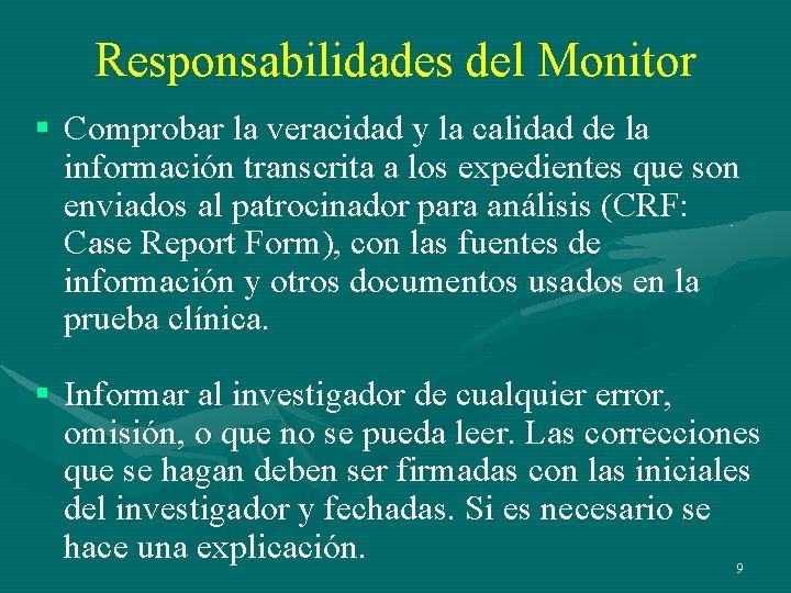 Responsabilidades del Monitor § Comprobar la veracidad y la calidad de la información transcrita