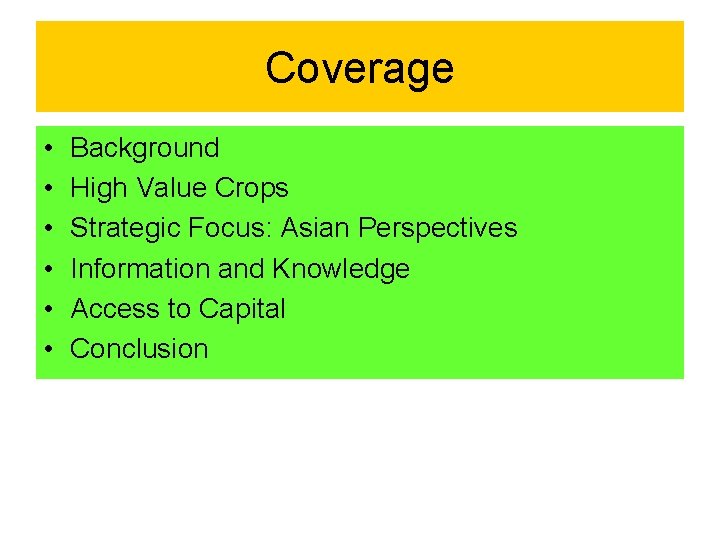 Coverage • • • Background High Value Crops Strategic Focus: Asian Perspectives Information and