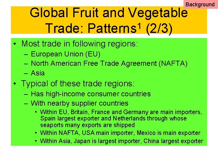 Background Global Fruit and Vegetable Trade: Patterns 1 (2/3) • Most trade in following