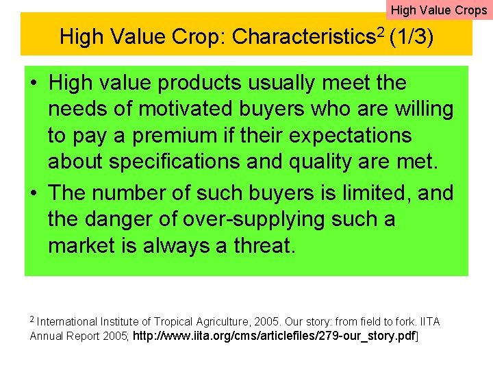 High Value Crops High Value Crop: Characteristics 2 (1/3) • High value products usually