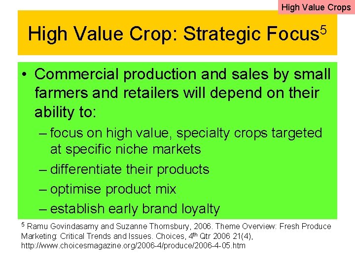 High Value Crops High Value Crop: Strategic Focus 5 • Commercial production and sales