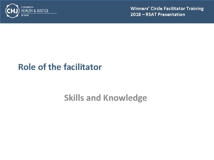 Winners’ Circle Facilitator Training 2018 – RSAT Presentation Role of the facilitator Skills and