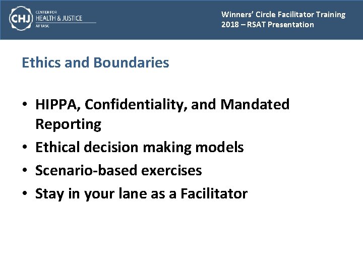 Winners’ Circle Facilitator Training 2018 – RSAT Presentation Ethics and Boundaries • HIPPA, Confidentiality,