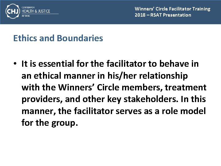 Winners’ Circle Facilitator Training 2018 – RSAT Presentation Ethics and Boundaries • It is