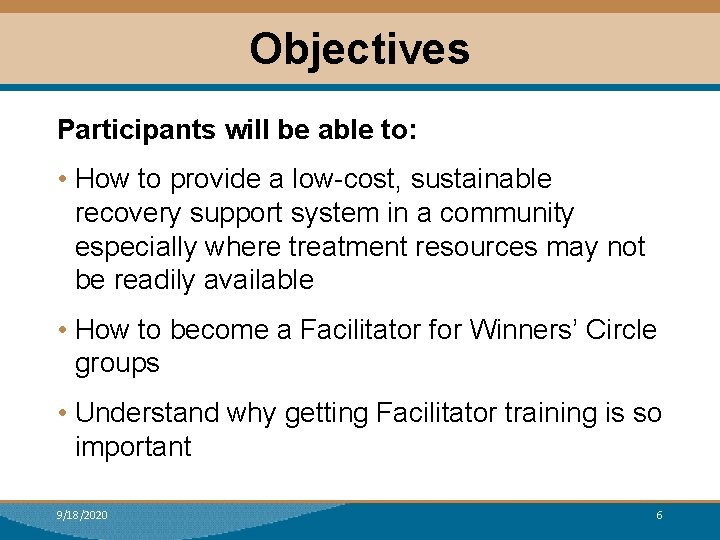 Objectives Participants will be able to: • How to provide a low-cost, sustainable recovery