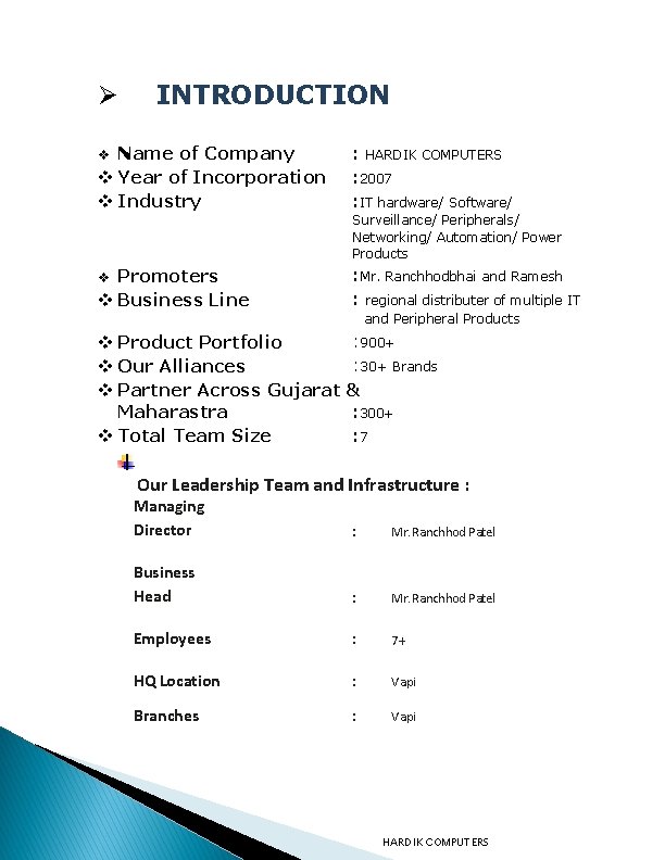  INTRODUCTION Name of Company Year of Incorporation Industry : HARDIK COMPUTERS : 2007