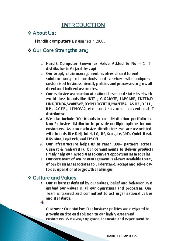 INTRODUCTION About Us: Hardik computers Established in 2007. Our Core Strengths are: 1. 2.