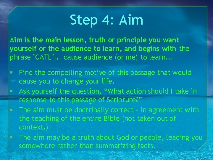 Step 4: Aim is the main lesson, truth or principle you want yourself or