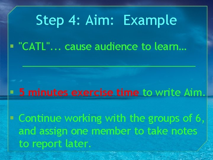 Step 4: Aim: Example § "CATL". . . cause audience to learn… ________________ §